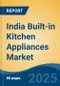 India Built-in Kitchen Appliances Market, By Region, Competition, Forecast & Opportunities, 2020-2030F - Product Thumbnail Image