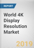 World 4K Display Resolution Market - Opportunities and Forecasts, 2017 - 2023- Product Image
