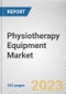 Physiotherapy Equipment Market By Type (Equipment, Accessories), By Applications (Musculoskeletal, Neurology, Other), By End User (Hospitals, Physiotherapy and Rehabilitaion Center, Others): Global Opportunity Analysis and Industry Forecast, 2023-2032 - Product Image
