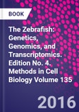 The Zebrafish: Genetics, Genomics, and Transcriptomics. Edition No. 4. Methods in Cell Biology Volume 135- Product Image