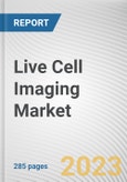 Live Cell Imaging Market By Product Type, By Application, By Technology, By End User: Global Opportunity Analysis and Industry Forecast, 2023-2032- Product Image