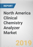 North America Clinical Chemistry Analyzer Market - Opportunities and Forecast, 2017 - 2023- Product Image