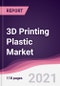 3D Printing Plastic Market - Product Thumbnail Image