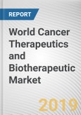World Cancer Therapeutics and Biotherapeutic Market - Opportunities and Forecasts, 2017 - 2023- Product Image