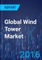 Global Wind Tower Market Size, Share, Development, Growth and Demand Forecast to 2022 - Industry Insights by Tower Type (Tubular Steel Towers, Concrete Towers, Hybrid Towers, Lattice Towers, Guyed Pole Towers) by Application (Onshore, Offshore) - Product Thumbnail Image