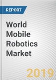 World Mobile Robotics Market - Opportunities and Forecasts, 2017 - 2023- Product Image