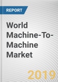 World Machine-To-Machine (M2m) Market - Opportunities and Forecasts, 2017 - 2023- Product Image