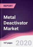 Metal Deactivator Market - Forecast (2020 - 2025)- Product Image