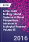 Large-Scale Ecology: Model Systems to Global Perspectives. Advances in Ecological Research Volume 55 - Product Image