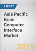 Asia Pacific Brain Computer Interface Market - Opportunities and Forecasts, 2017 - 2023- Product Image