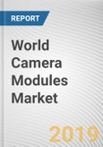 World Camera Modules Market - Opportunities and Forecasts, 2017 - 2023- Product Image