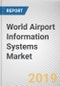 World Airport Information Systems Market - Opportunities and Forecasts, 2017 - 2023 - Product Thumbnail Image