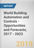 World Building Automation and Controls - Opportunities and Forecasts, 2017 - 2023- Product Image