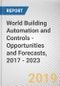 World Building Automation and Controls - Opportunities and Forecasts, 2017 - 2023 - Product Thumbnail Image