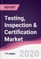 Testing, Inspection & Certification Market - Forecast (2020 - 2025) - Product Thumbnail Image