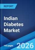 Indian Diabetes Market Report: Patients, Prevalence, Oral Antidiabetics, Insulin and Diagnostics 2026-2034- Product Image