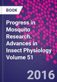 Progress in Mosquito Research. Advances in Insect Physiology Volume 51- Product Image