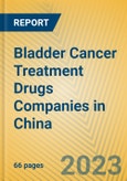 Bladder Cancer Treatment Drugs Companies in China- Product Image