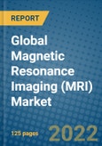 Global Magnetic Resonance Imaging (MRI) Market 2022-2028- Product Image