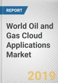 World Oil and Gas Cloud Applications Market - Opportunities and Forecast, 2017 - 2023- Product Image
