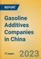 Gasoline Additives Companies in China - Product Image