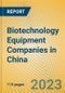 Biotechnology Equipment Companies in China - Product Image