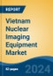 Vietnam Nuclear Imaging Equipment Market, By Type (PET Imaging Systems, Gamma Camera Imaging Systems), By Application (Oncology, Cardiology, Neurology, Others), By End User, By Region, Competition Forecast & Opportunities, 2027 - Product Thumbnail Image