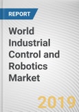 World Industrial Control and Robotics Market - Opportunities and Forecasts, 2017 - 2023- Product Image