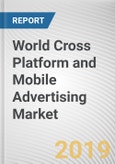 World Cross Platform and Mobile Advertising Market - Opportunities and Forecasts, 2017 - 2023- Product Image