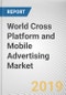 World Cross Platform and Mobile Advertising Market - Opportunities and Forecasts, 2017 - 2023 - Product Thumbnail Image