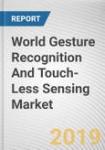 World Gesture Recognition And Touch-Less Sensing Market - Opportunities and Forecasts, 2017 - 2023- Product Image