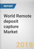 World Remote deposit capture Market - Opportunities and Forecasts, 2017 - 2023- Product Image
