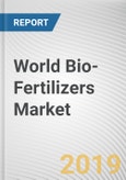 World Bio-Fertilizers Market - Opportunities and Forecasts, 2017 - 2023- Product Image