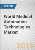 World Medical Automation Technologies Market - Opportunities and Forecasts, 2017 - 2023- Product Image