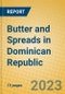 Butter and Spreads in Dominican Republic - Product Thumbnail Image