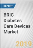 BRIC Diabetes Care Devices Market - Opportunities and Forecasts, 2017 - 2023- Product Image