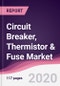 Circuit Breaker, Thermistor & Fuse Market - Forecast (2020 - 2025) - Product Thumbnail Image