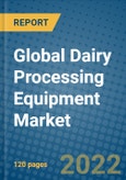 Global Dairy Processing Equipment Market Research and Forecast 2022-2028- Product Image