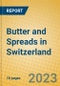 Butter and Spreads in Switzerland - Product Image
