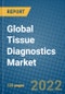 Global Tissue Diagnostics Market 2022-2028 - Product Thumbnail Image