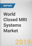 World Closed MRI Systems Market - Opportunities and Forecasts, 2017 - 2023- Product Image