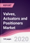 Valves, Actuators and Positioners Market - Forecast (2020 - 2025) - Product Thumbnail Image