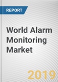 World Alarm Monitoring Market - Opportunities and Forecasts, 2017 - 2023- Product Image