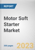 Motor Soft Starter Market By Voltage, By Power Rating, By Application, By End-use Industry: Global Opportunity Analysis and Industry Forecast, 2023-2032- Product Image