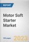 Motor Soft Starter Market By Voltage, By Power Rating, By Application, By End-use Industry: Global Opportunity Analysis and Industry Forecast, 2023-2032 - Product Image
