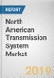 North American Transmission System Market - Opportunities and Forecasts, 2017 - 2023 - Product Thumbnail Image