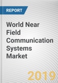 World Near Field Communication Systems Market - Opportunities and Forecasts, 2017 - 2023- Product Image