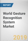 World Gesture Recognition System Market - Opportunities and Forecasts, 2017 - 2023- Product Image