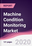 Machine Condition Monitoring Market - Forecast (2020-2025)- Product Image