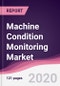 Machine Condition Monitoring Market - Forecast (2020-2025) - Product Thumbnail Image